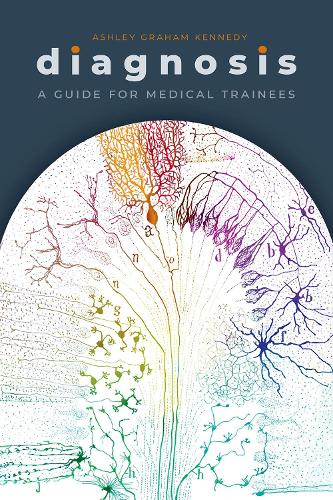 Diagnosis: A Guide for Medical Trainees.