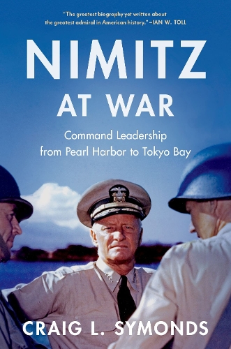 Nimitz at War: Command Leadership from Pearl Harbor to Tokyo Bay.