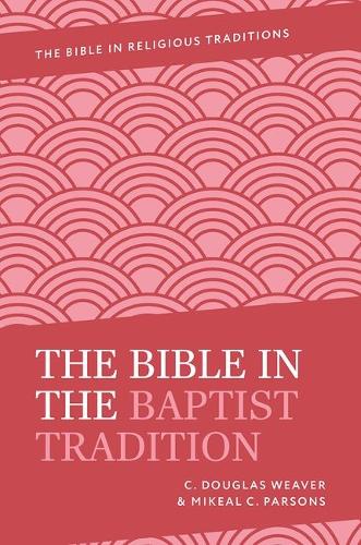 The Bible in the Baptist Tradition.
