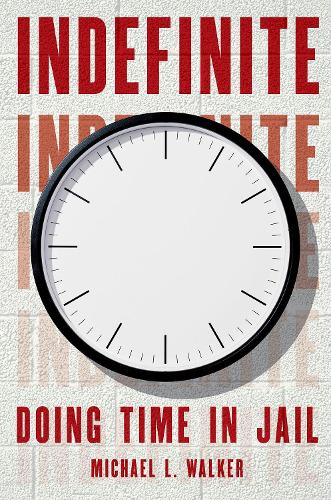 Indefinite: Doing Time in Jail.