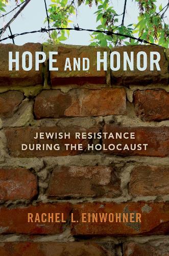 Hope and Honor: Jewish Resistance during the Holocaust.