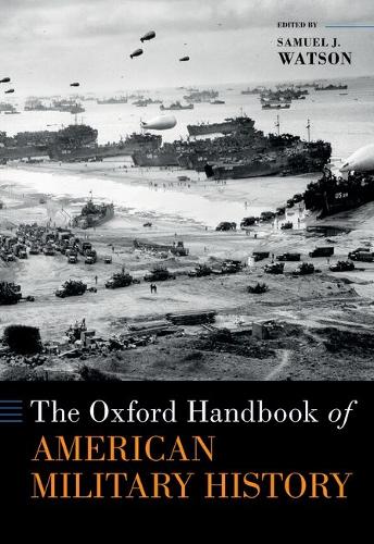 The Oxford Handbook of American Military History.
