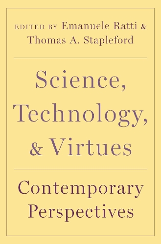 Science, Technology, and Virtues: Contemporary Perspectives.