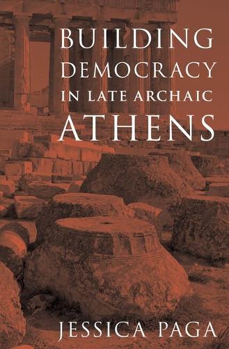 Building Democracy in Late Archaic Athens.