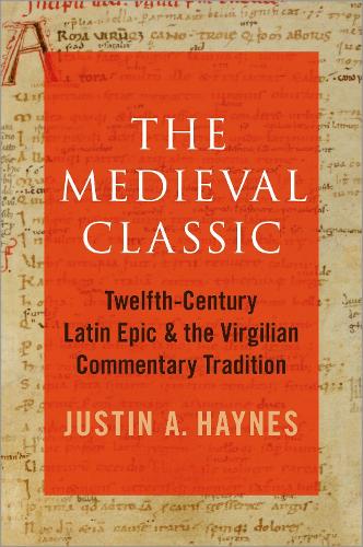 The Medieval Classic: Twelfth-Century Latin Epic and the Virgilian Commentary Tradition.