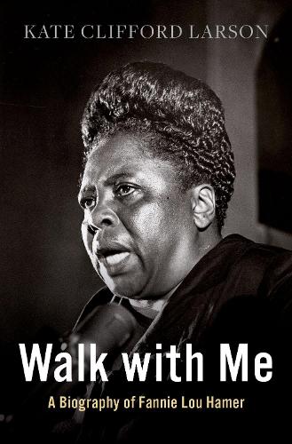 Walk with Me: A Biography of Fannie Lou Hamer.