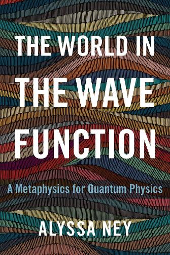 The World in the Wave Function: A Metaphysics for Quantum Physics.