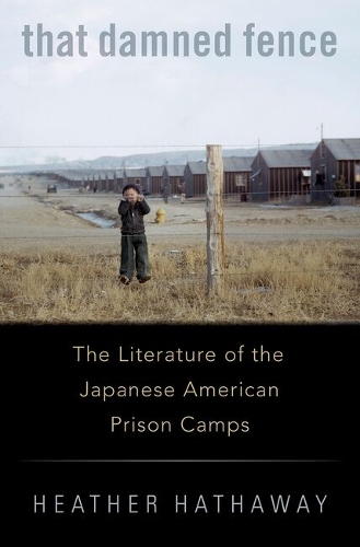 That Damned Fence: The Literature of the Japanese American Prison Camps.