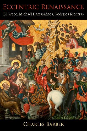 Eccentric Renaissance: El Greco, Michael Damaskenos, Georgios Klontzas.