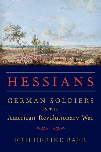 Hessians: German Soldiers in the American Revolutionary War.