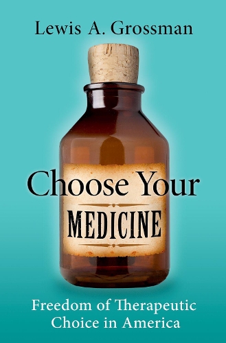 Choose Your Medicine: Freedom of Therapeutic Choice in America.