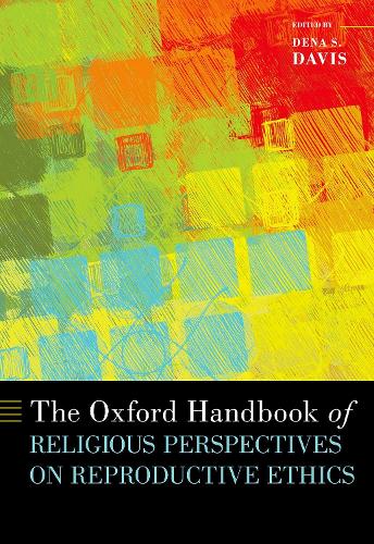 The Oxford Handbook of Religious Perspectives on Reproductive Ethics.