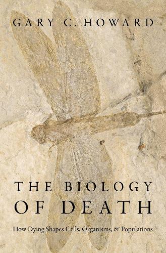 The Biology of Death: How Dying Shapes Cells, Organisms, and Populations.