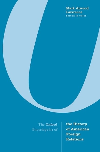 Oxford Encyclopedia of the History of American Foreign Relations.