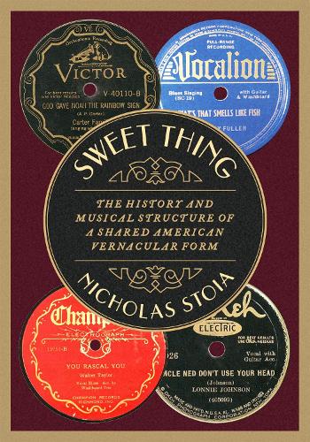 Sweet Thing: The History and Musical Structure of a Shared American Vernacular Form.