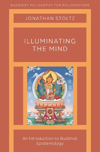 Illuminating the Mind: An Introduction to Buddhist Epistemology.