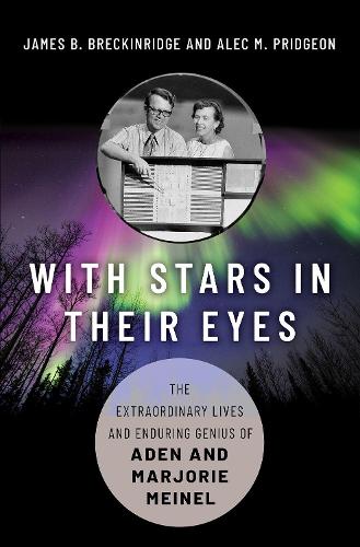 With Stars in Their Eyes: The Extraordinary Lives and Enduring Genius of Aden and Marjorie Meinel.