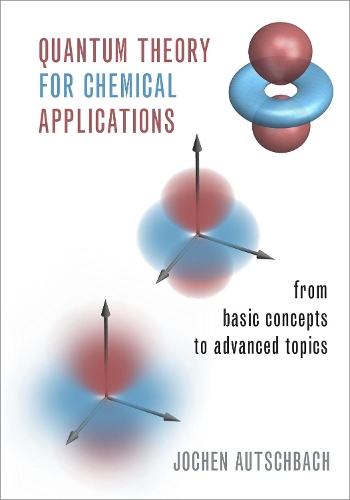 Quantum Theory for Chemical Applications: From Basic Concepts to Advanced Topics.