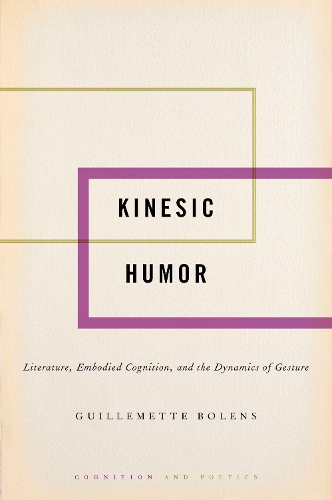 Kinesic Humor: Literature, Embodied Cognition, and the Dynamics of Gesture.