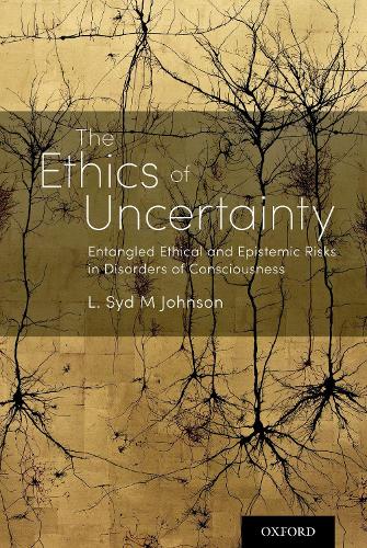 The Ethics of Uncertainty: Entangled Ethical and Epistemic Risks in Disorders of Consciousness.