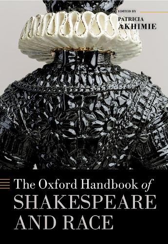 The Oxford Handbook of Shakespeare and Race.