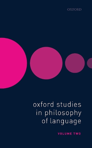 Oxford Studies in Philosophy of Language. Volume 2.