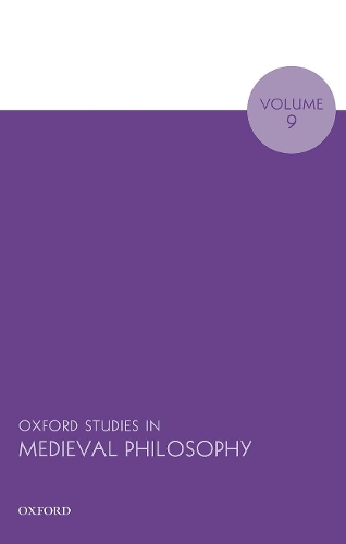 Oxford Studies in Medieval Philosophy. Volume 9.