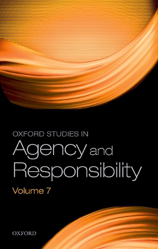 Oxford Studies in Agency and Responsibility. Volume 7.