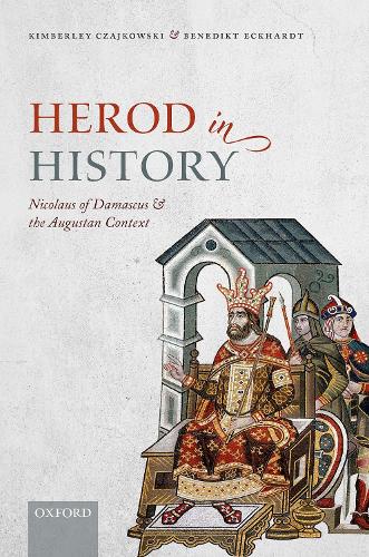 Herod in History: Nicolaus of Damascus and the Augustan Context.
