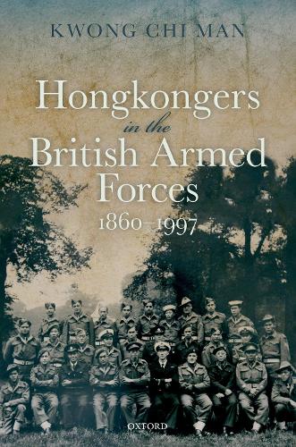 Hongkongers in the British Armed Forces, 1860-1997.
