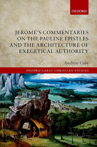 Jerome's Commentaries on the Pauline Epistles and the Architecture of Exegetical Authority.
