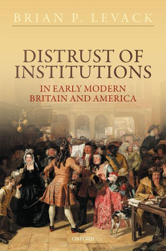 Distrust of Institutions in Early Modern Britain and America.