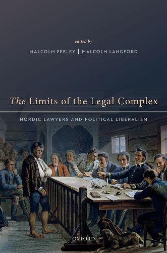 The Limits of the Legal Complex: Nordic Lawyers and Political Liberalism.