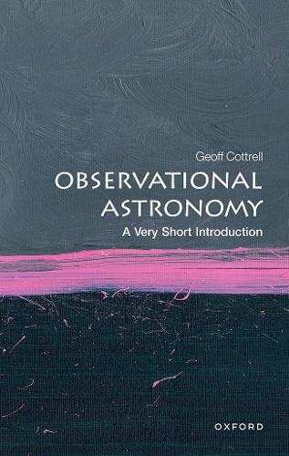 Observational Astronomy: A Very Short Introduction. 2nd Revised edition