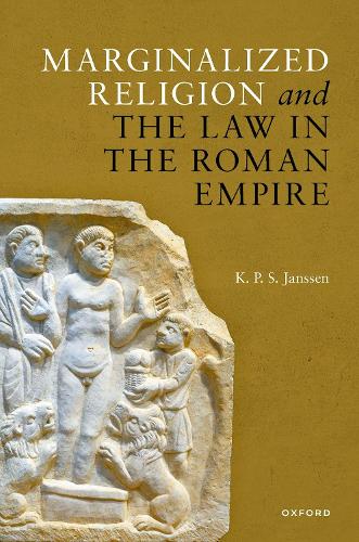 Marginalized Religion and the Law in the Roman Empire.