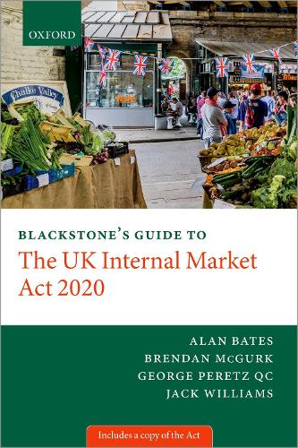 Blackstone's Guide to the UK Internal Market Act 2020.
