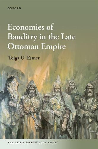 Economies of Banditry in the Late Ottoman Empire.