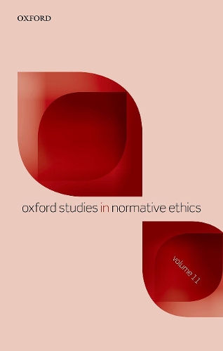 Oxford Studies in Normative Ethics. Volume 11.