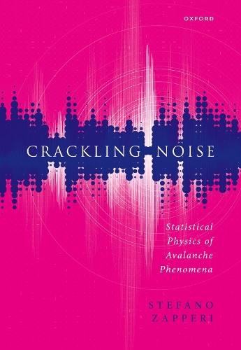 Crackling Noise: Statistical Physics of Avalanche Phenomena.