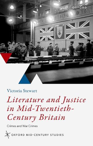 Literature and Justice in Mid-Twentieth-Century Britain: Crimes and War Crimes.