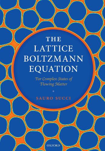 The Lattice Boltzmann Equation: For Complex States of Flowing Matter.