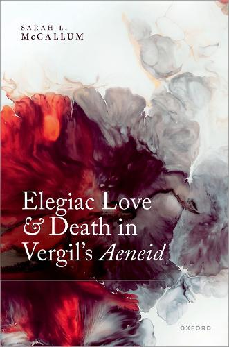 Elegiac Love and Death in Vergil's Aeneid.