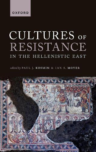 Cultures of Resistance in the Hellenistic East.