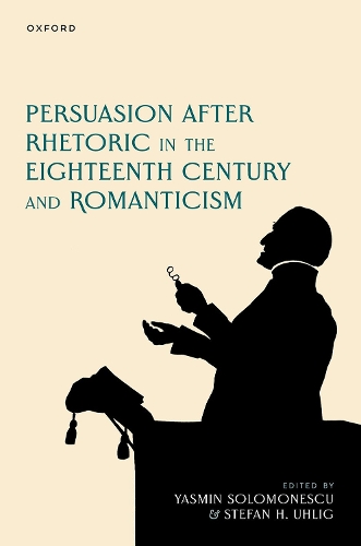 Persuasion after Rhetoric in the Eighteenth Century and Romanticism.