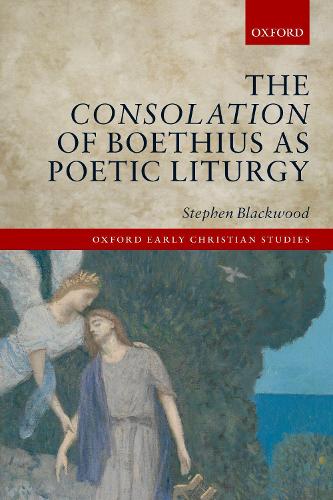 The Consolation of Boethius as Poetic Liturgy.