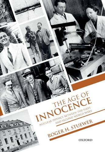 The Age of Innocence: Nuclear Physics between the First and Second World Wars.