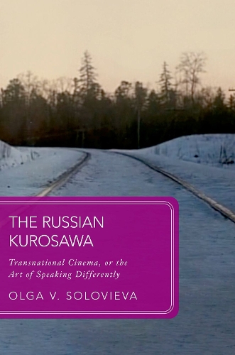 The Russian Kurosawa: Transnational Cinema, or the Art of Speaking Differently.