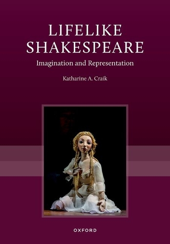 Lifelike Shakespeare: Imagination and Representation.