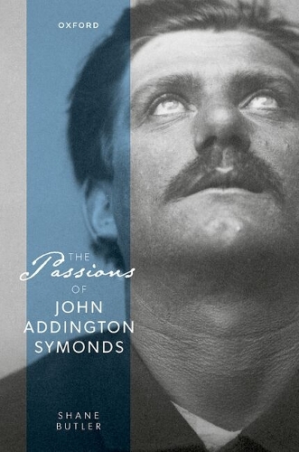 The Passions of John Addington Symonds.