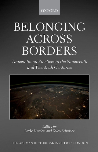Belonging across Borders: Transnational Practices in the Nineteenth and Twentieth Centuries.